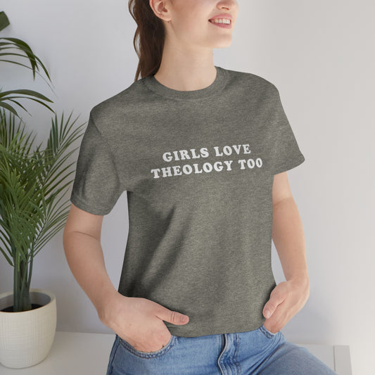 Girls Love Theology Too Tee