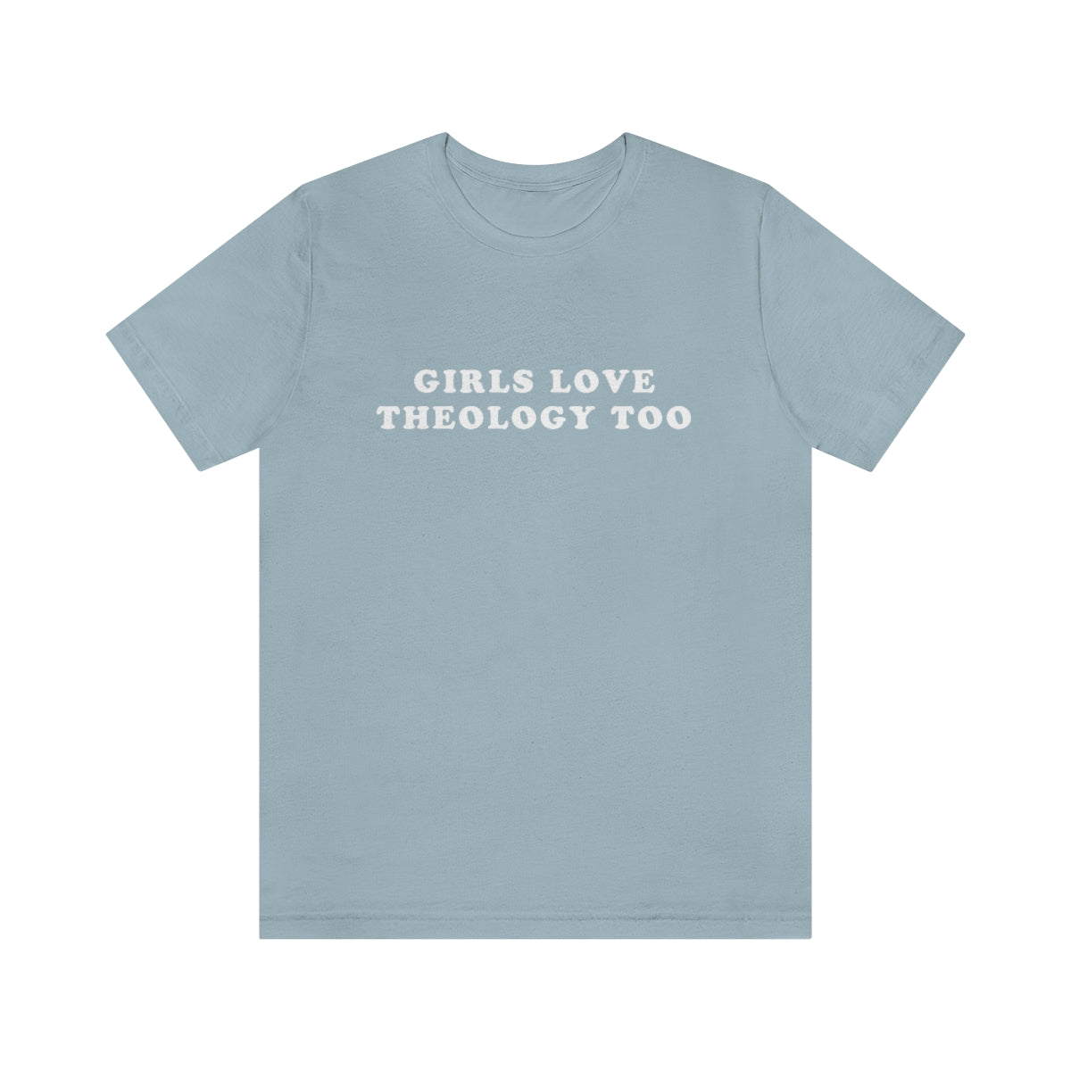 Girls Love Theology Too Tee